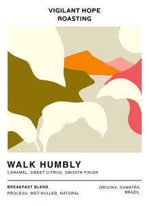 NEW // Walk Humbly // Breakfast Blend